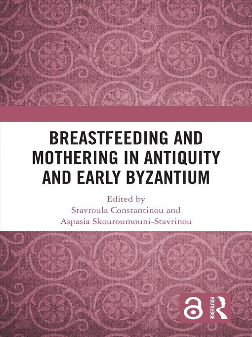 Title details for Breastfeeding and Mothering in Antiquity and Early Byzantium by Stavroula Constantinou - Available